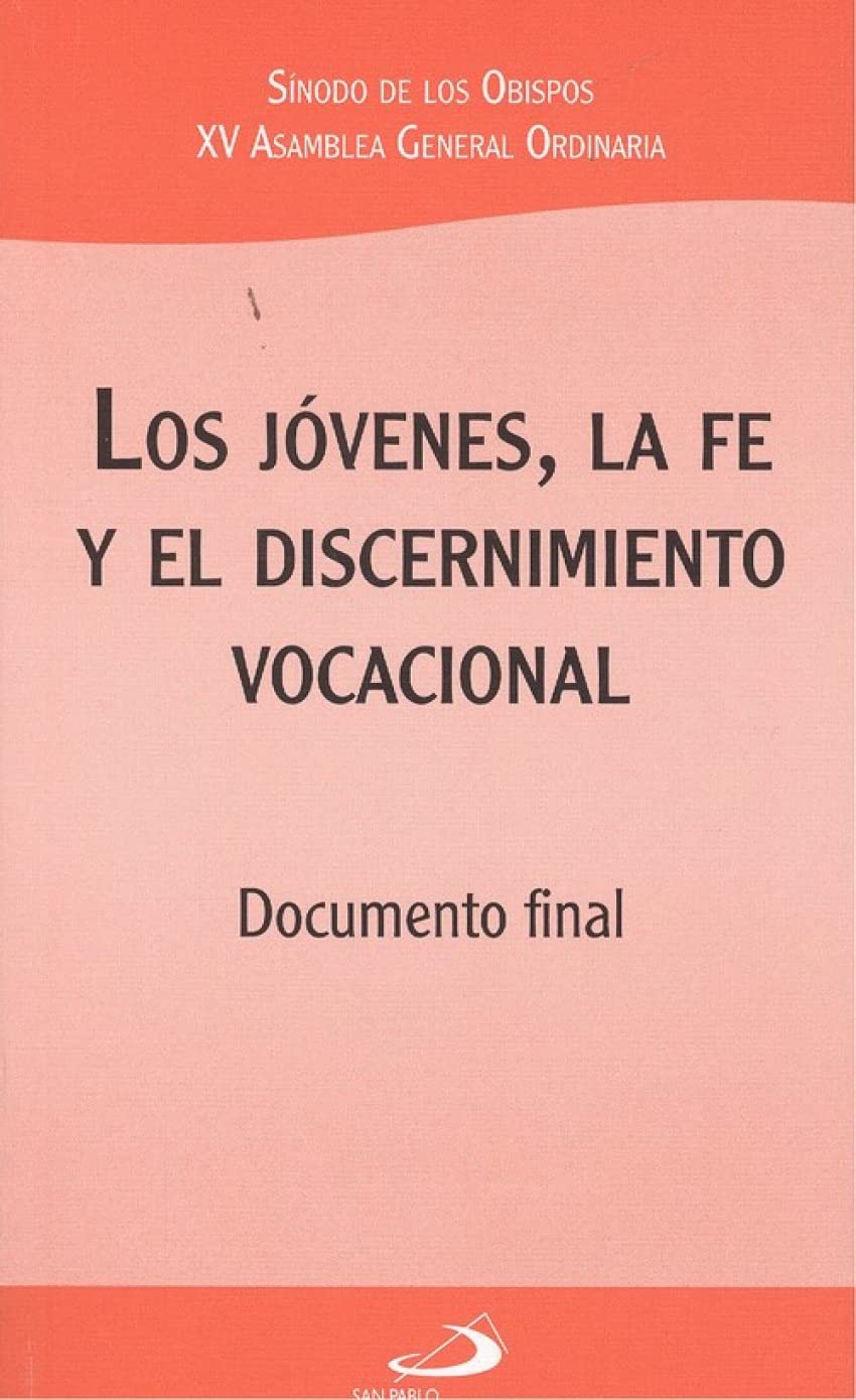 Los jóvenes, la fe y el discernimiento vocacional: Documento final (Encíclicas y Documentos)