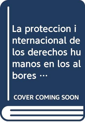 La protección internacional de los derechos humanos en los albores del siglo xxi (HumanitarianNet)