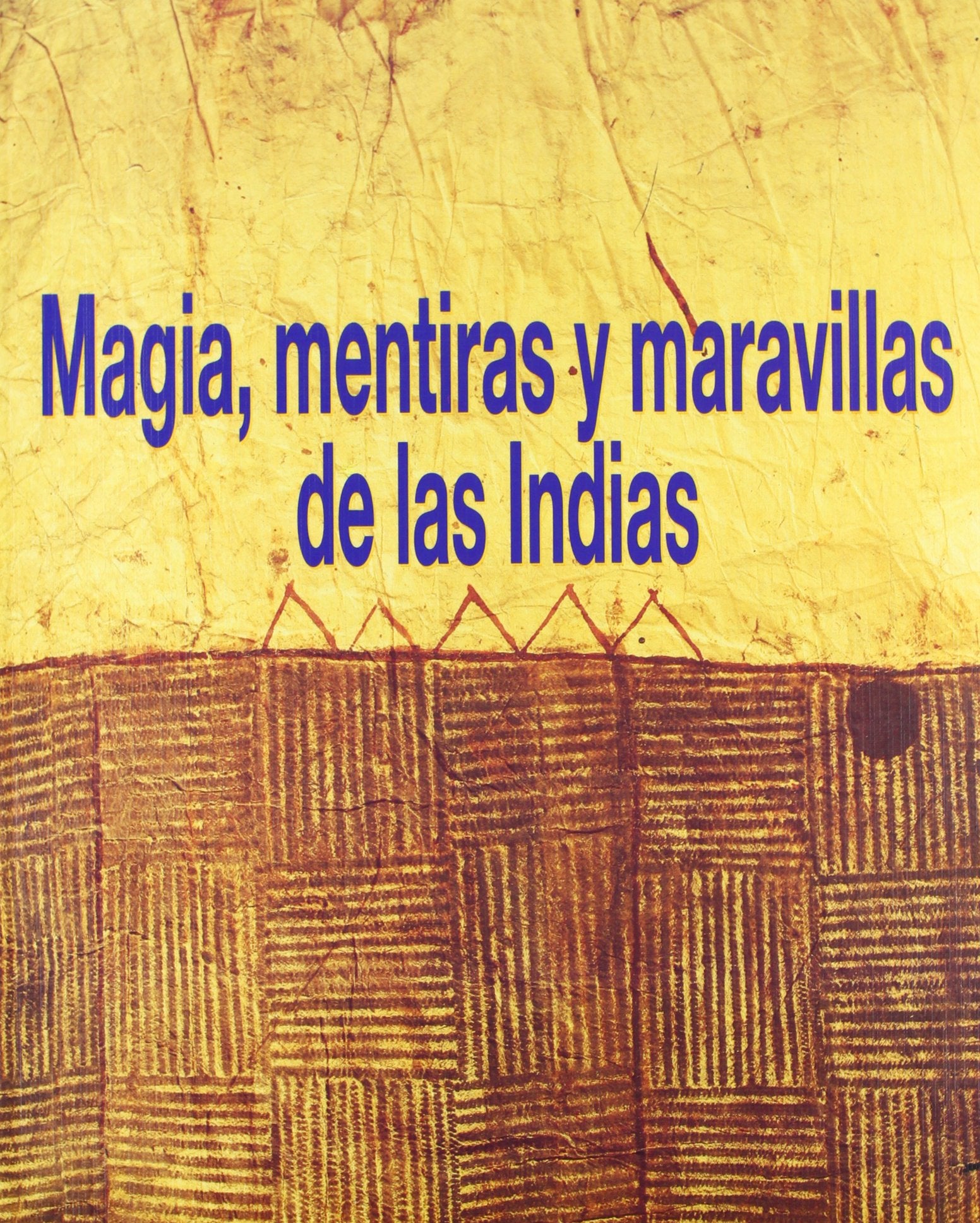 Magia, mentiras y maravillas de las indias