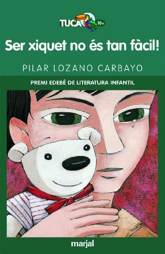 Ser Xiquet No És Tan Fácil! (Premio Edebé Infantil): 4 (TUCÀ +10)