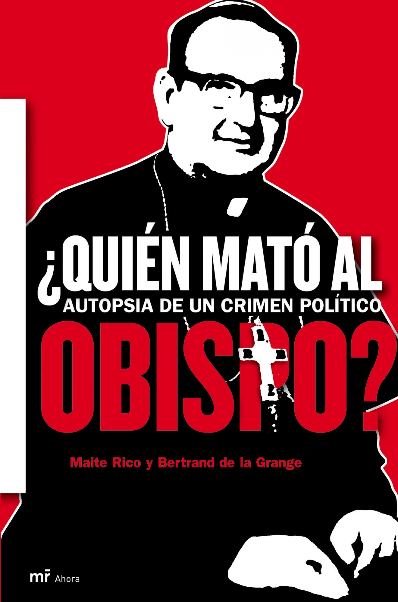 ¿Quién mató al obispo?: Autopsia de un crimen político (MR Ahora)