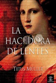 La hacedora de lentes (ESPASA NARRATIVA)