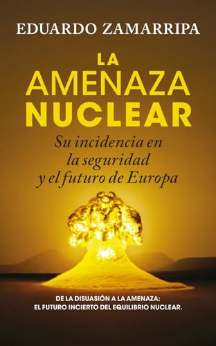 LA AMENAZA NUCLEAR; SU INCIDENCIA EN LA SEGURIDAD Y EN EL FUTURO DE EUROPA (Sociedad actual)