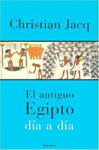 El antiguo Egipto dia a dia