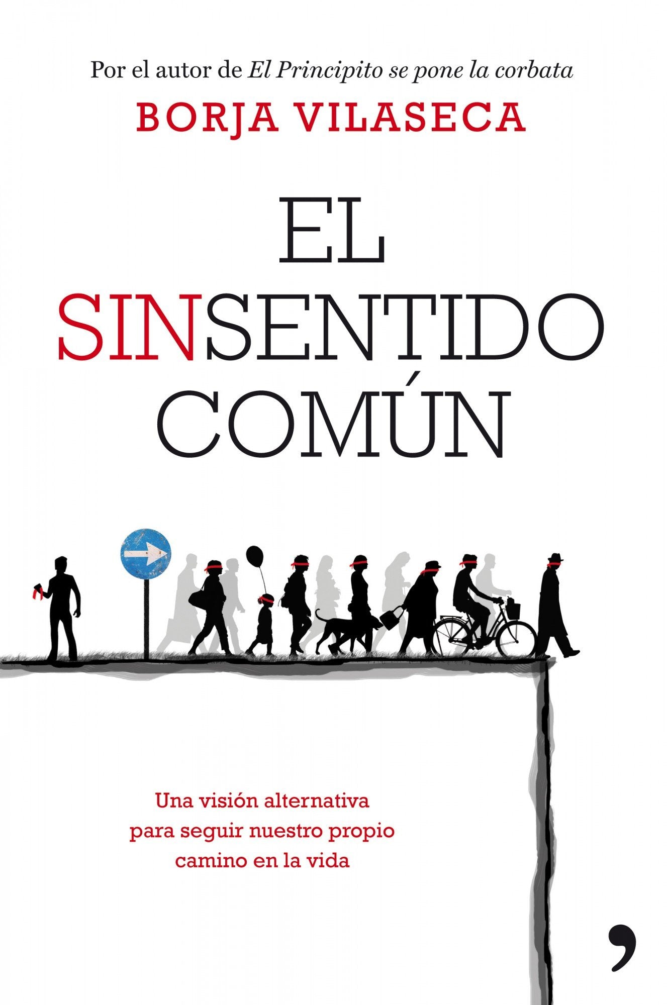 El sinsentido común: Una visión alternativa para seguir nuestro propio camino en la vida (Vivir Mejor)