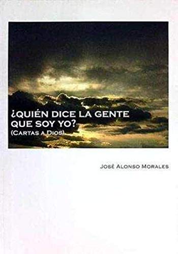 ¿QUIEN DICE LA GENTE QUE SOY YO? (CARTAS A DIOS)