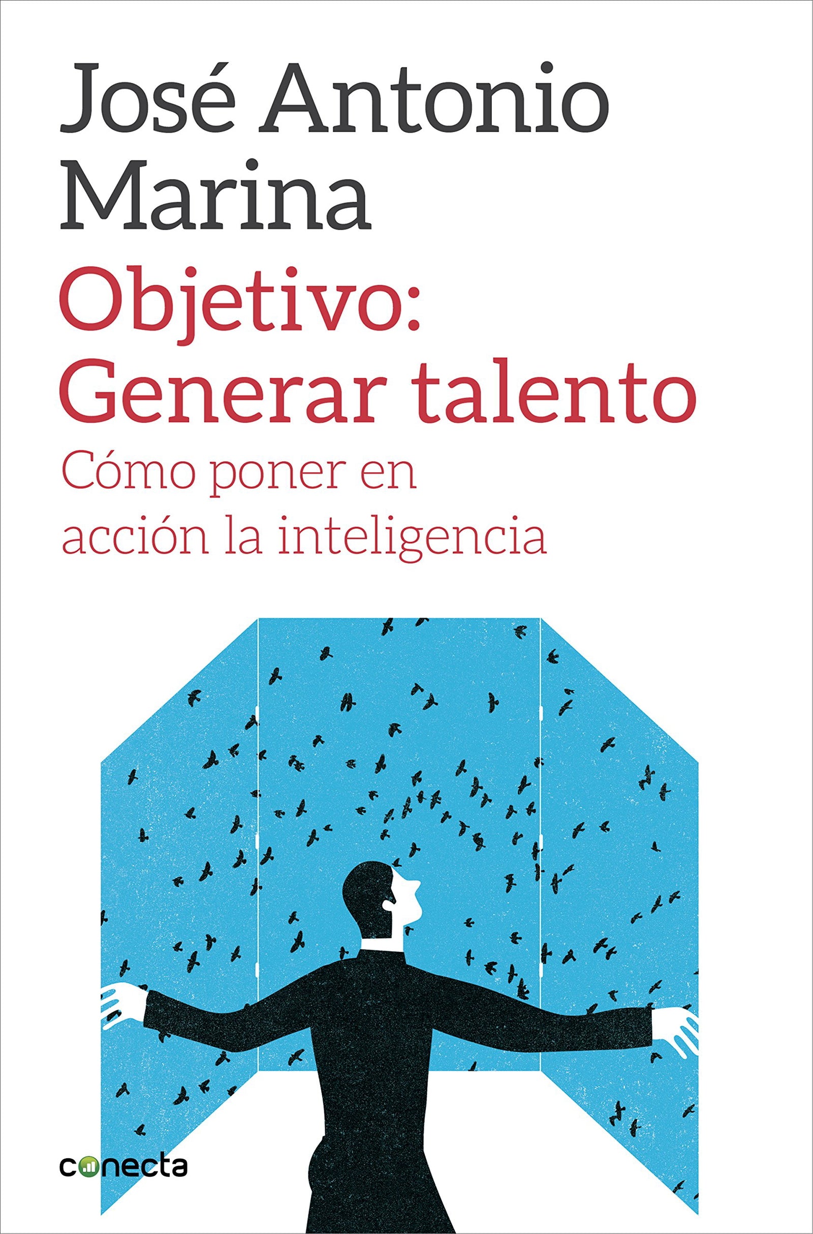 Objetivo: Generar talento: Cómo poner en acción la inteligencia (Conecta)