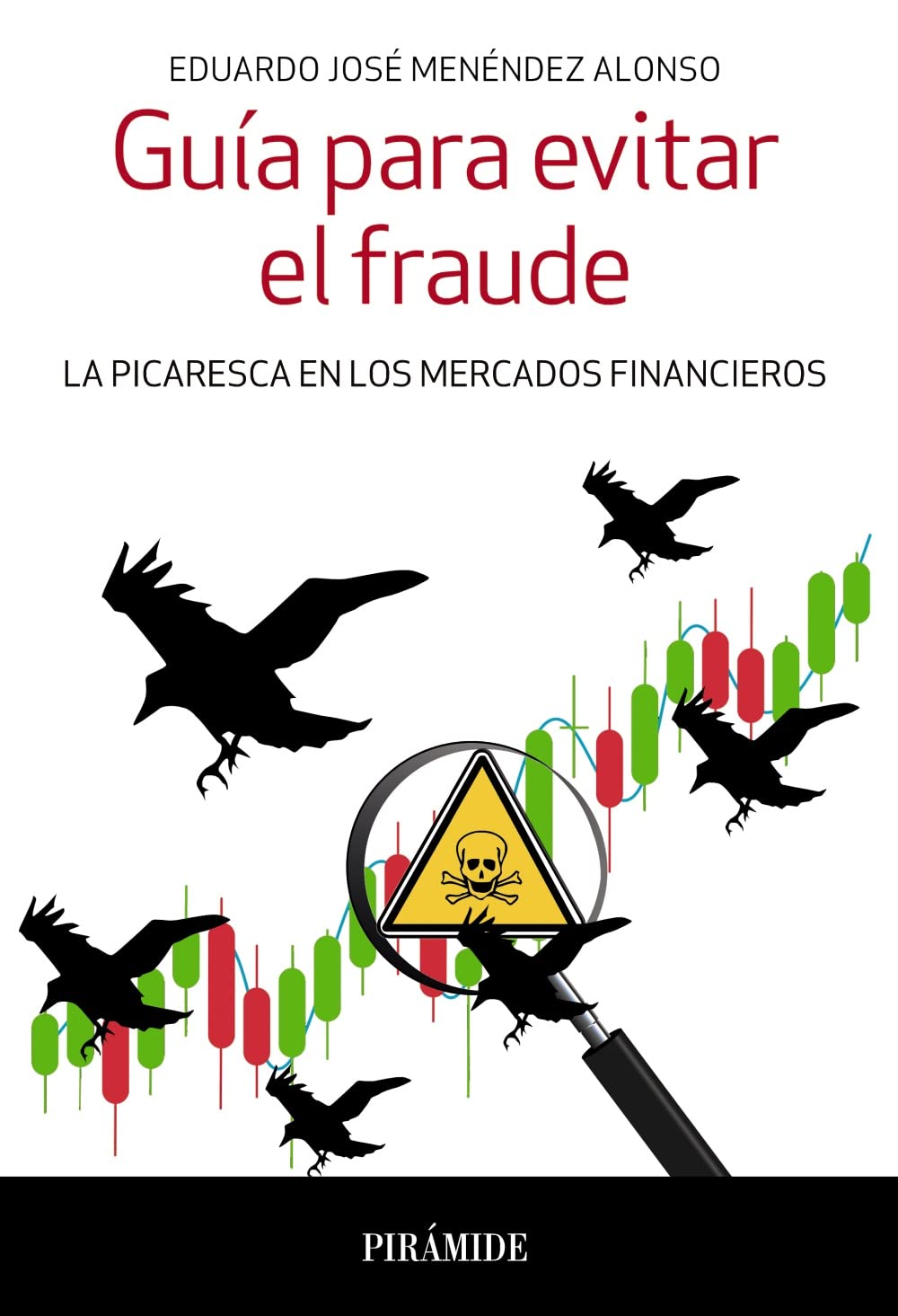Guía para evitar el fraude: La picaresca en los mercados financieros (Empresa y Gestión)