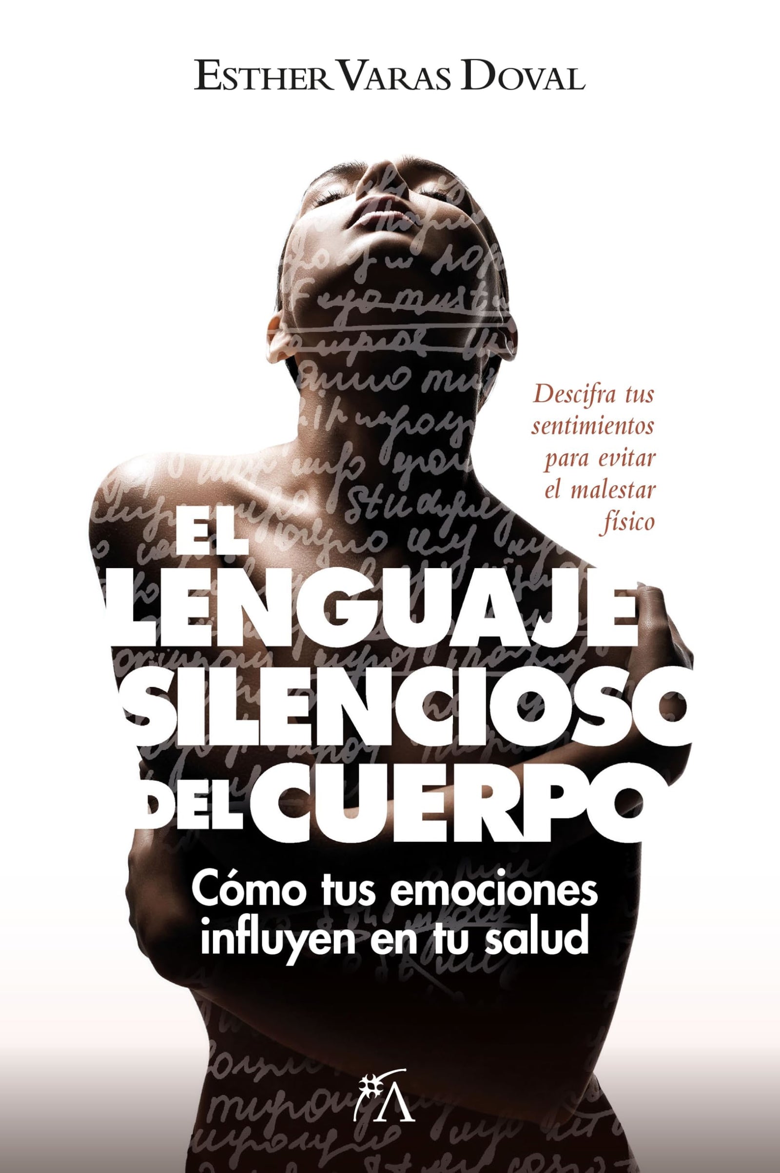 El lenguaje silencioso del cuerpo; Cómo tus emociones influyen en tu salud (Salud y bienestar)