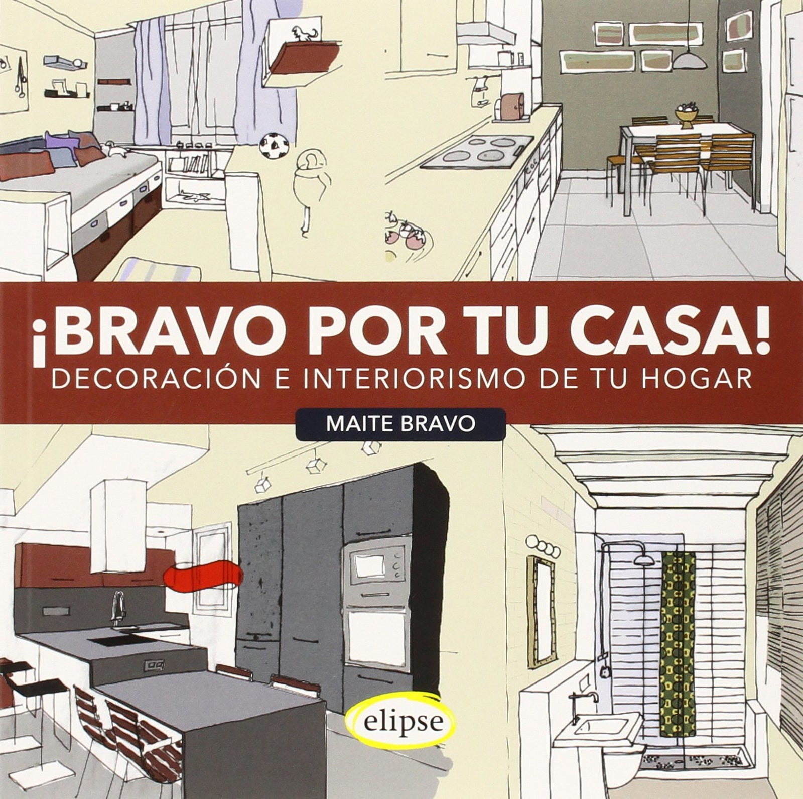 Bravo por tu casa: Decoración e interiorismo de tu hogar (Decoración - Elipse)