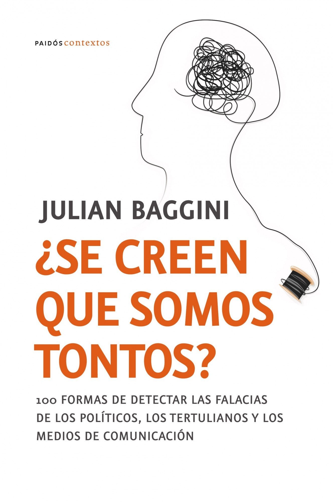 ¿Se creen que somos tontos?: 100formas de detectar las falacias de los políticos y los medios de comunicación: 185 (Contextos)