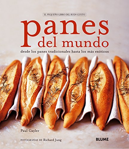 Pequeño libro buen gusto. Panes del mundo: Panes del mundo (Pequeño libro del buen gusto)