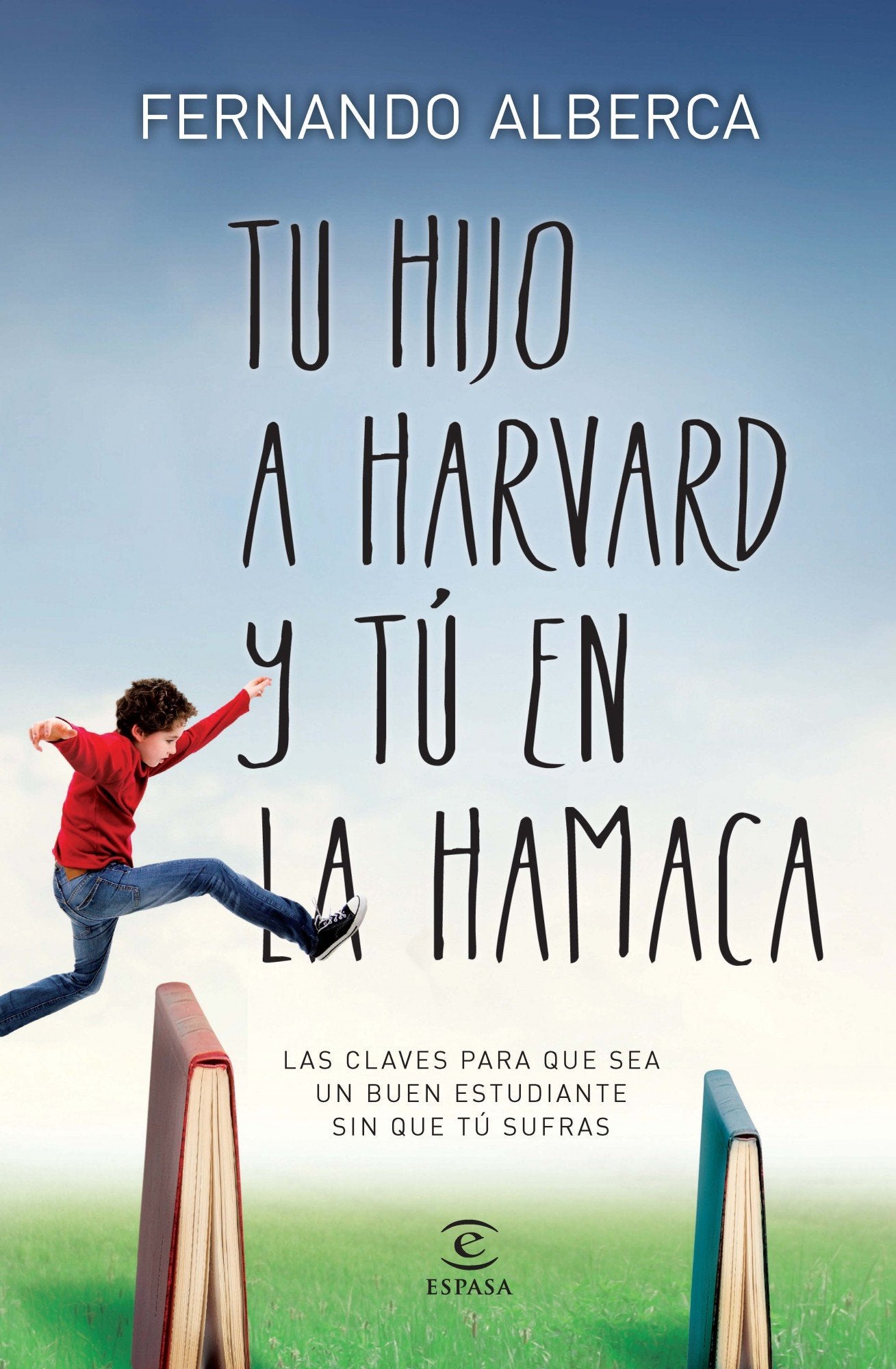 Tu hijo a Harvard y tú en la hamaca (Espasa Hoy)