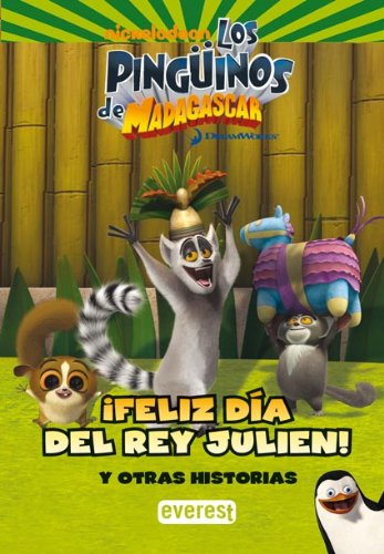 Los Pingüinos de Madagascar. ¡Feliz día del rey Julien! Y otras historias