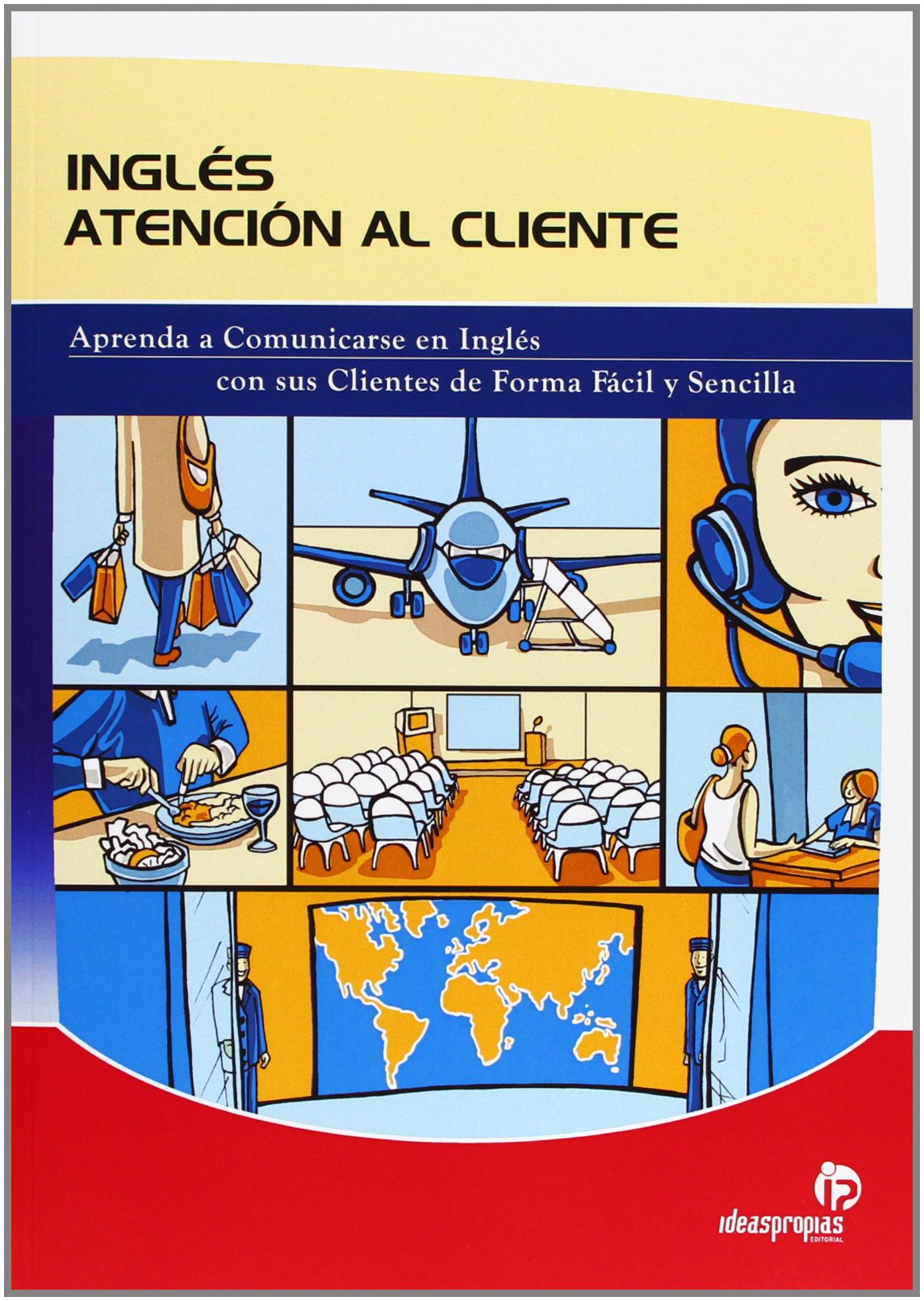 Inglés atención al cliente: Aprenda a comunicarse en inglés con sus clientes de forma fácil y sencilla (Idiomas)