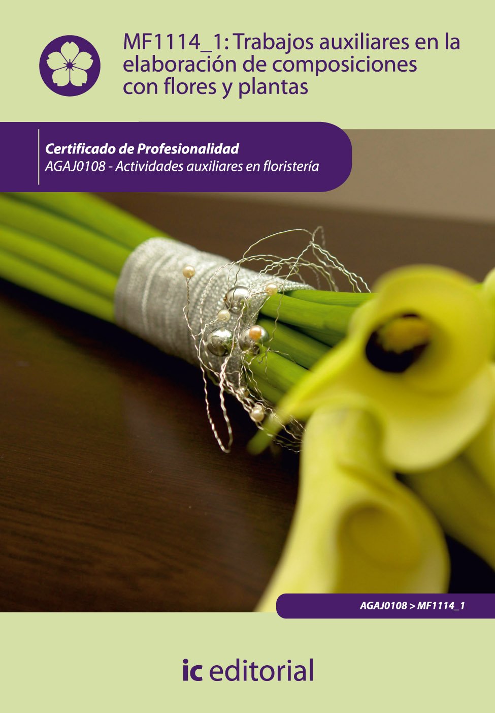 Trabajos auxiliares en la elaboración de composiciones con flores y plantas. AGAJ0108 - Actividades auxiliares en floristería