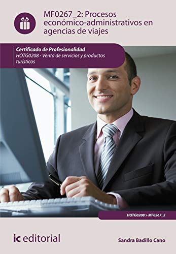 Procesos económico-administrativos en agencias de viajes. HOTG0208 - Venta de servicios y productos turísticos (SIN COLECCION)