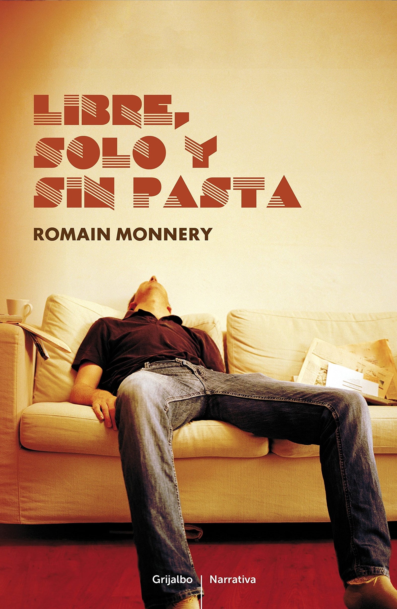 Libre, solo y sin pasta (Grijalbo Narrativa)