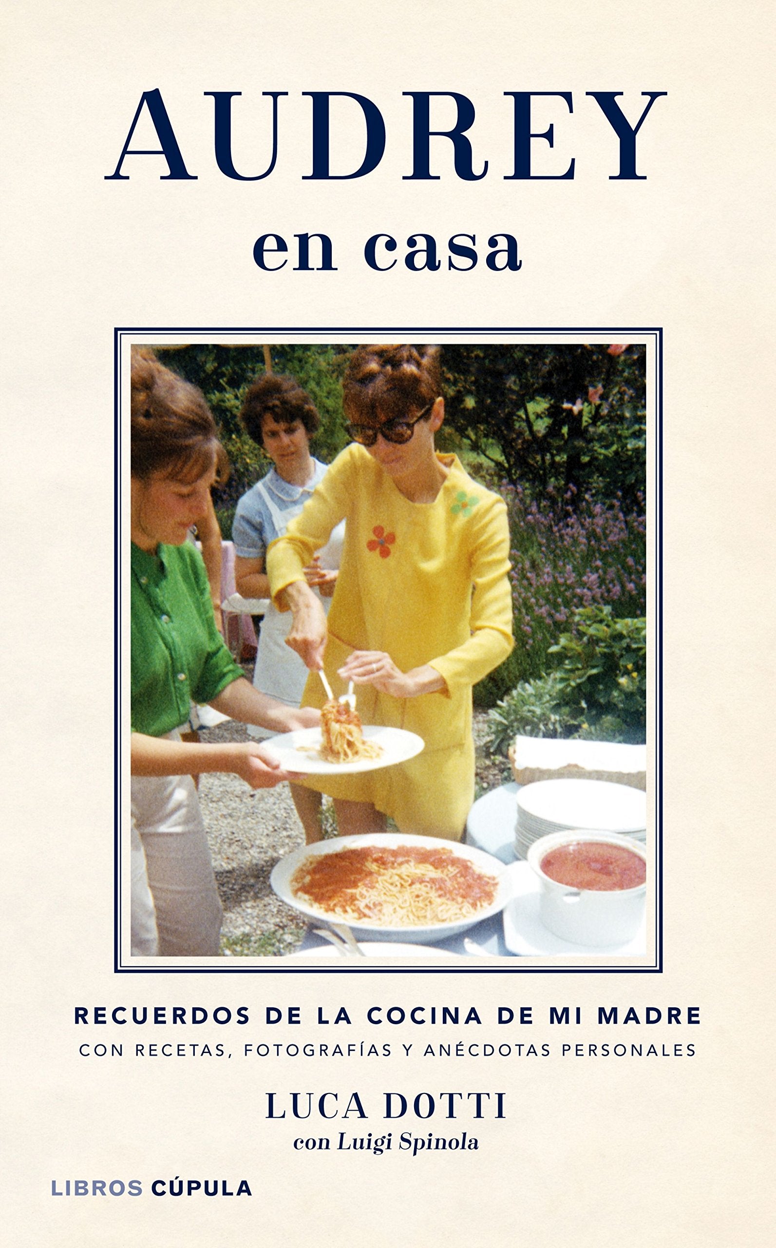Audrey en casa: Recuerdos de la cocina de mi madre, con recetas, fotografías y anécdotas personales (Cine)