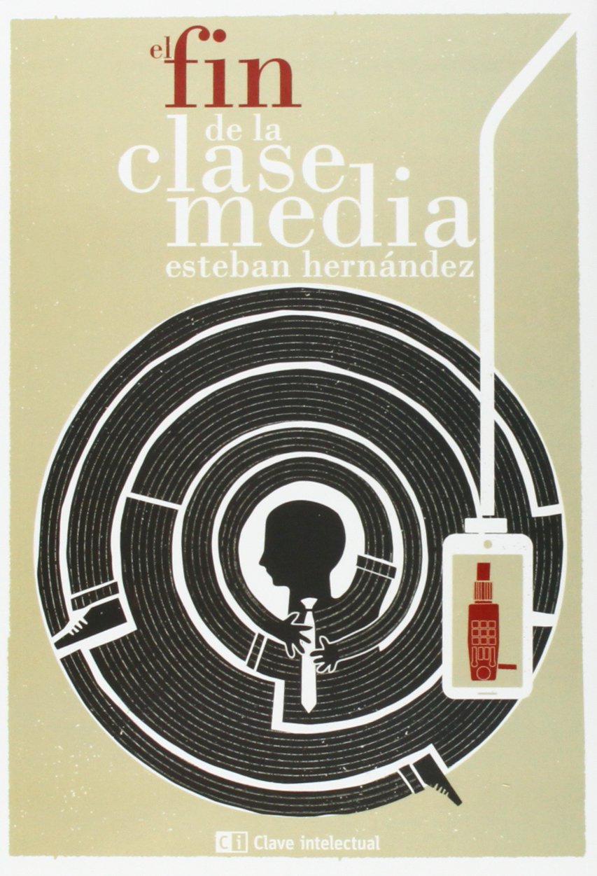 El Fin De La Clase Media (Ensayo Social)