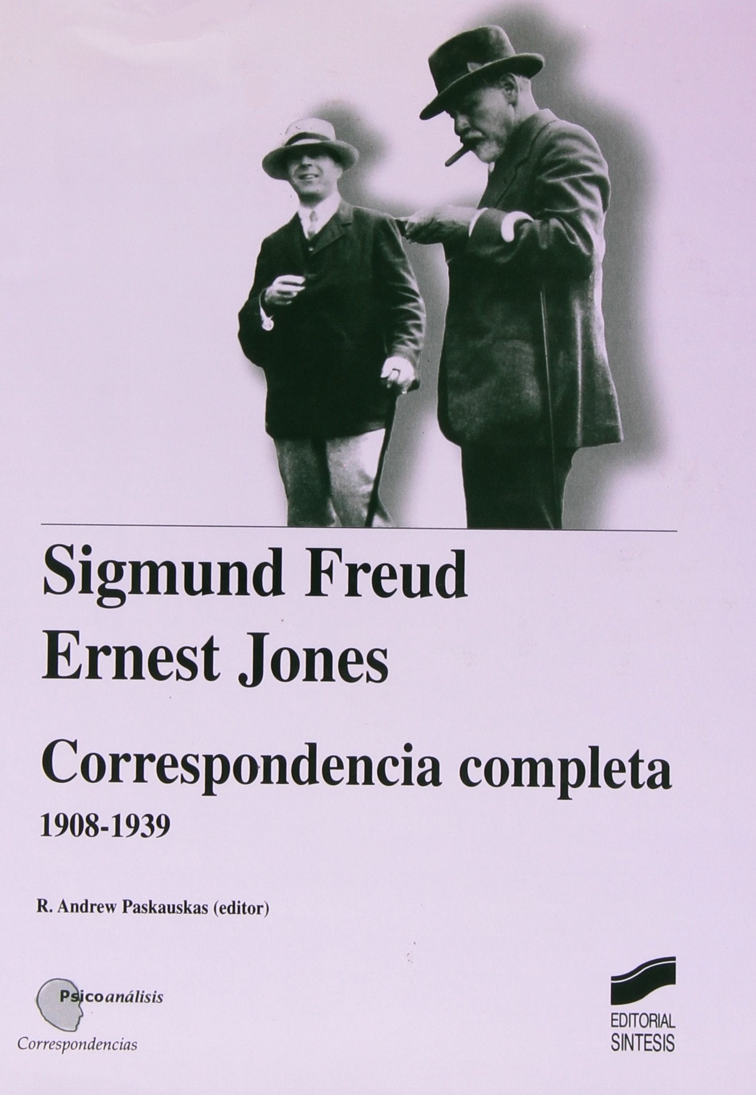 Sigmund Freud; Ernest Jones: correspondencia completa 1908-1939: 2 (Psicoanálisis. Correspondencias)