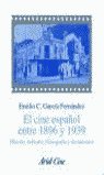 El cine español entre 1896 y 1939 : historia, industria, filmografía y documentos