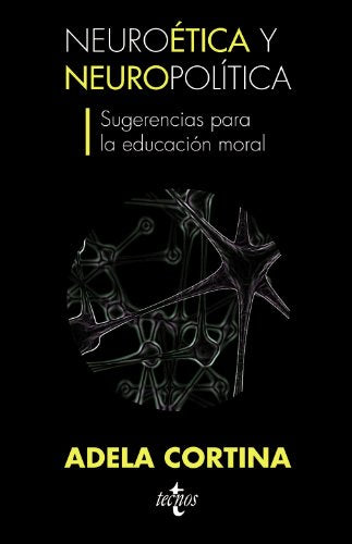 Neuroética y neuropolítica: Sugerencias para la educación moral (Ventana Abierta)