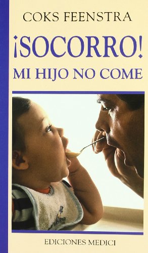 ¡SOCORRO! MI HIJO NO COME (SALUD Y VIDA DIARIA)