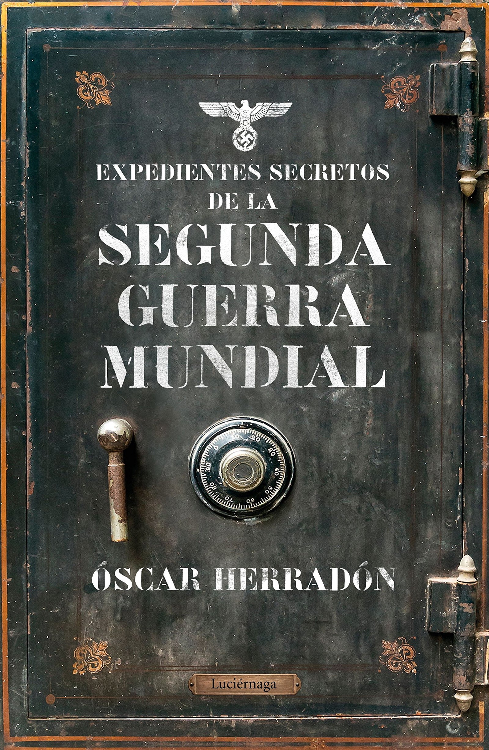 Expedientes secretos de la Segunda Guerra Mundial (ENIGMAS Y CONSPIRACIONES)