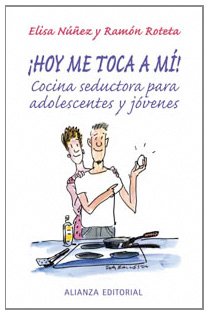 ¡Hoy me toca a mí!: Cocina seductora para jóvenes y adolescentes (Libros Singulares (Ls))