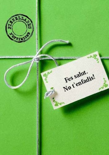 Fes salut. No t'enfadis! (Felicitat a la carta)