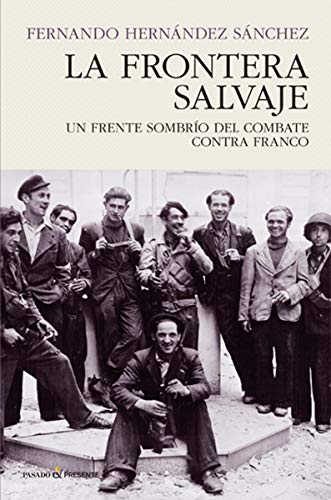 La frontera salvaje: UN FRENTE SOMBRÍO DEL COMBATE CONTRA FRANCO (HISTORIA)