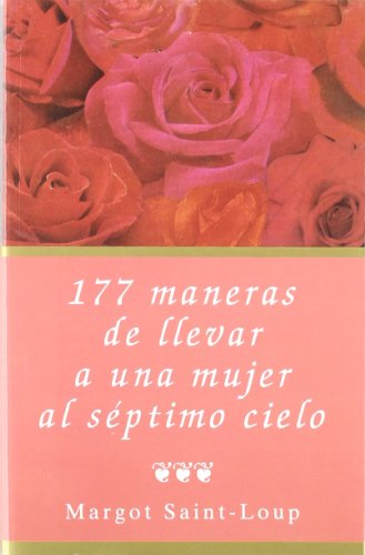 177 maneras de llevar a una mujer al séptimo cielo: 3 (Libros secretos)