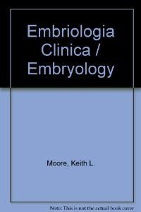 EMBRIOLOGIA CLINICA 6EDC-MOORE (SIN COLECCION)
