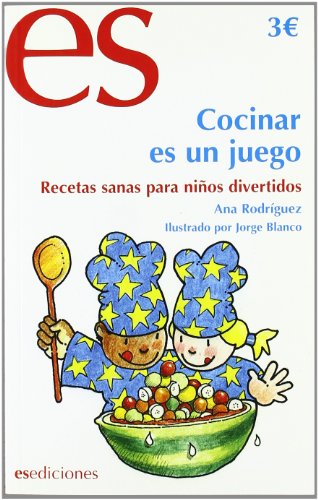 Cocinar Es Un Juego - Recetas Sanos Para Niños (Gastronomia)