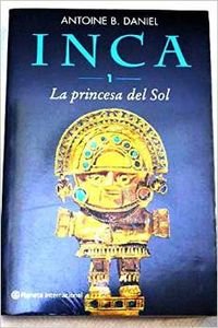 Inca: LA Princesa Del Sol (Planeta Internacional)
