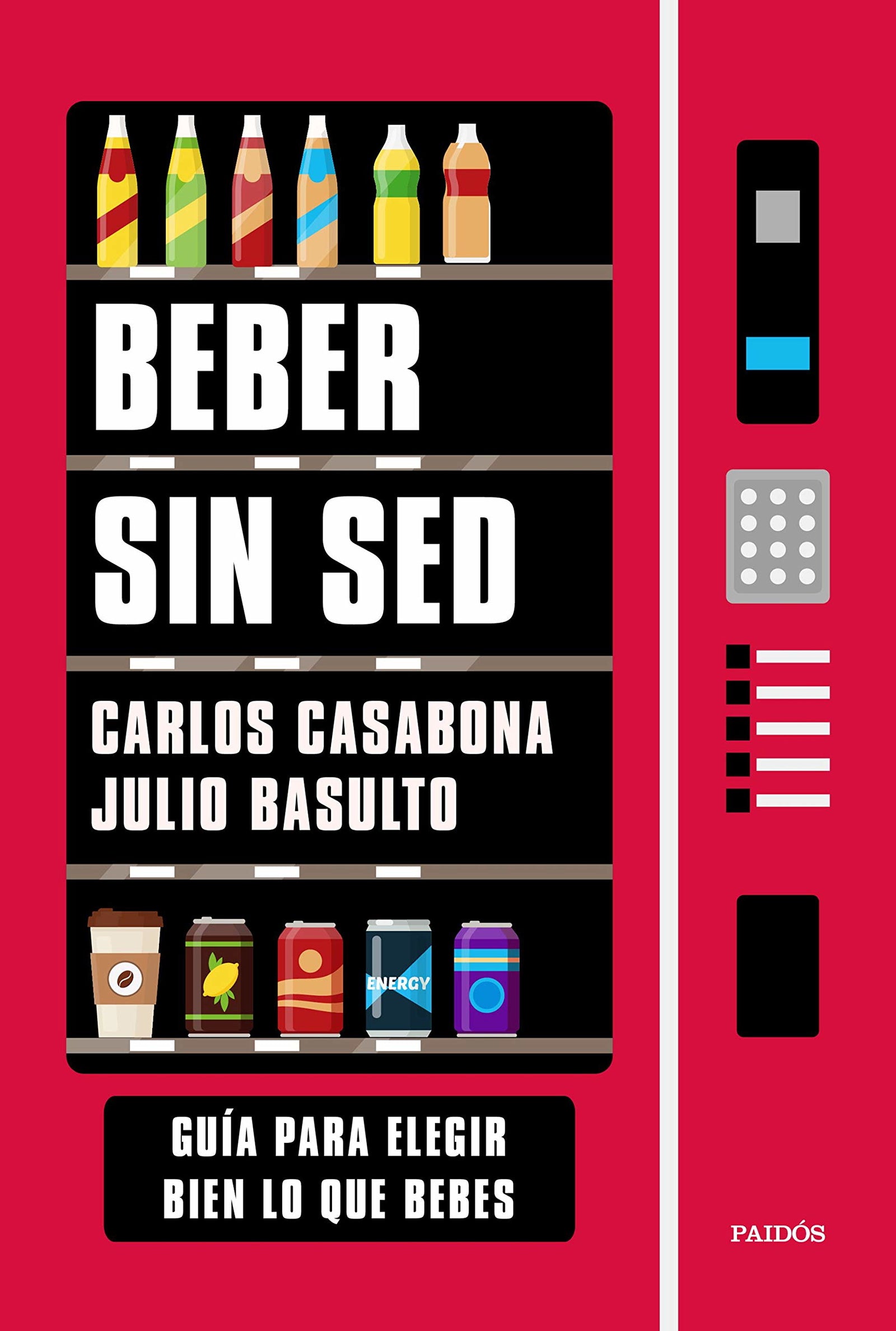 Beber sin sed: Guía para elegir bien lo que bebes (Divulgación)
