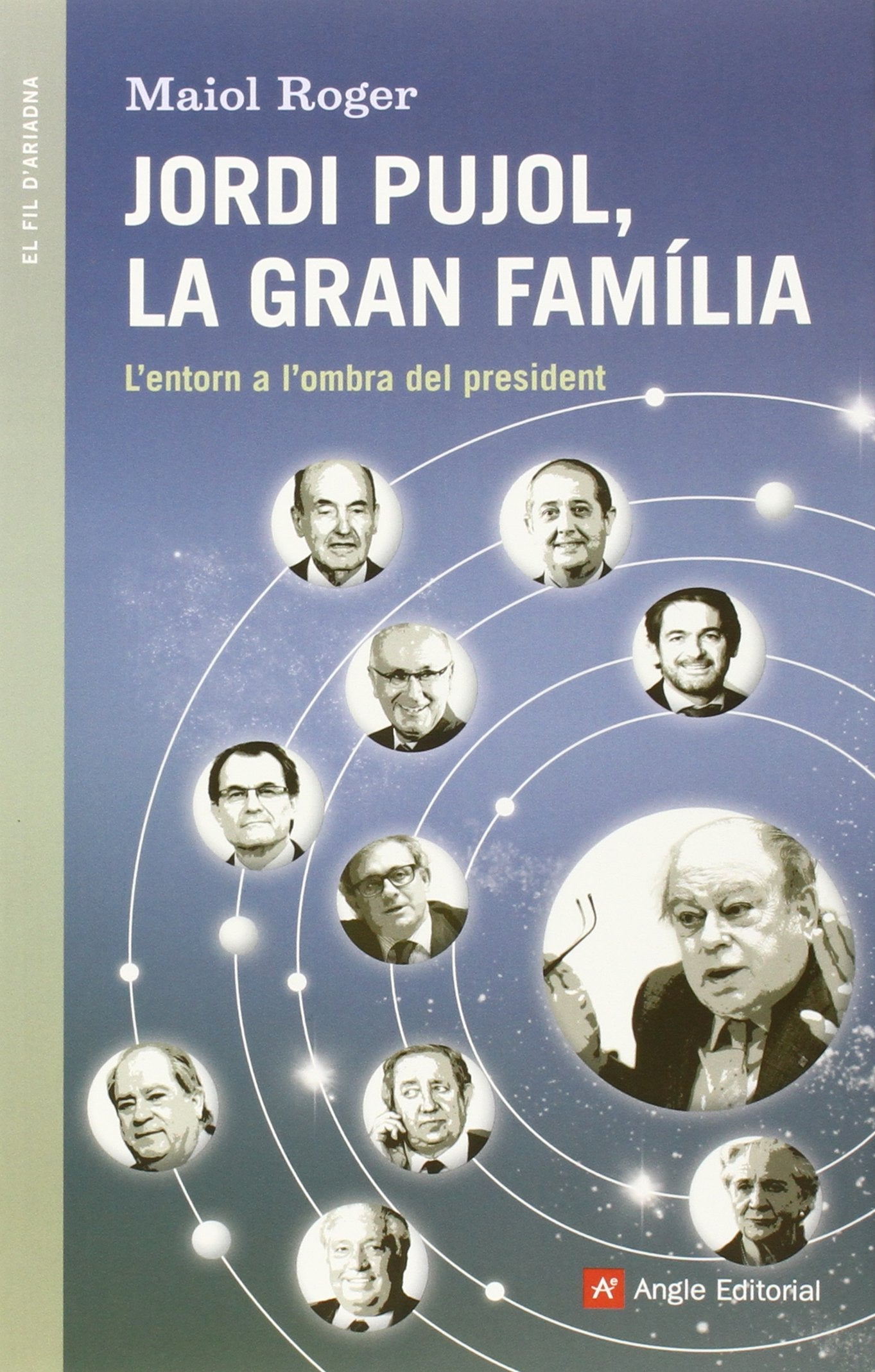 Jordi Pujol. La Gran Família: L'entorn a l'ombra del president: 80 (El fil d'Ariadna)