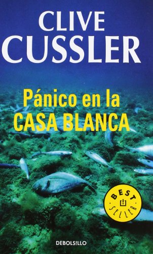 Pánico en la Casa Blanca (Dirk Pitt 7) (BEST SELLER)