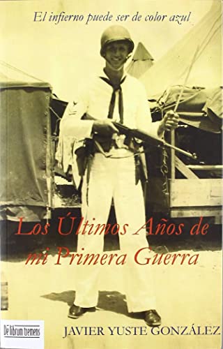 ULTIMOS A?OS DE MI PRIMERA GUERRA,LOS (NOVELA MILITAR)