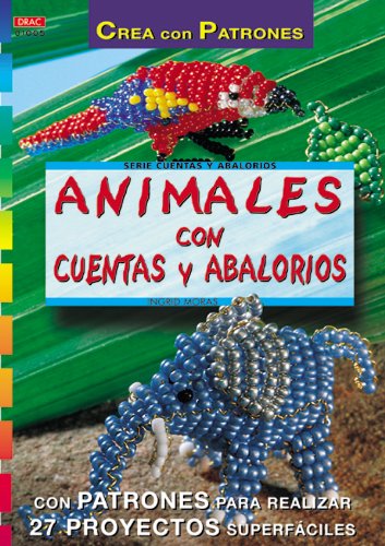 Serie Abalorios nº 5. ANIMALES CON CUENTAS Y ABALORIOS (CREA CON PATRONES)