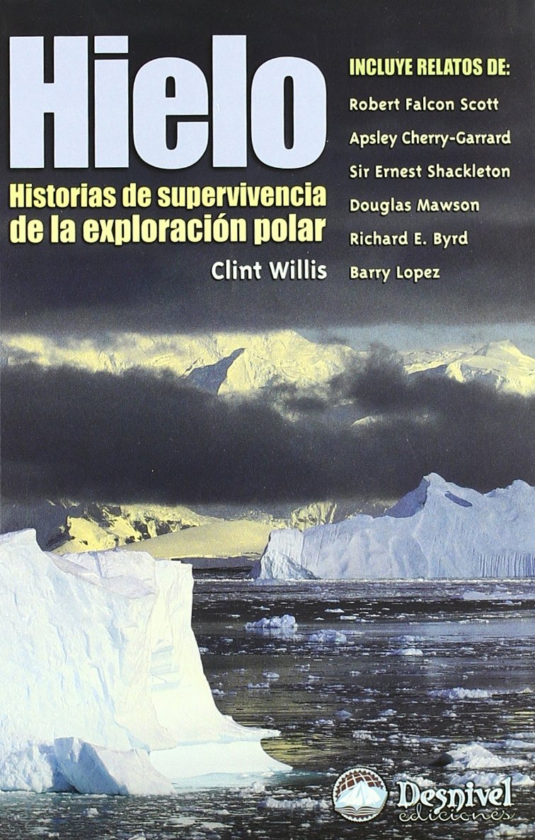 Hielo: Historias de supervivencia de la exploración polar (SIN COLECCION)