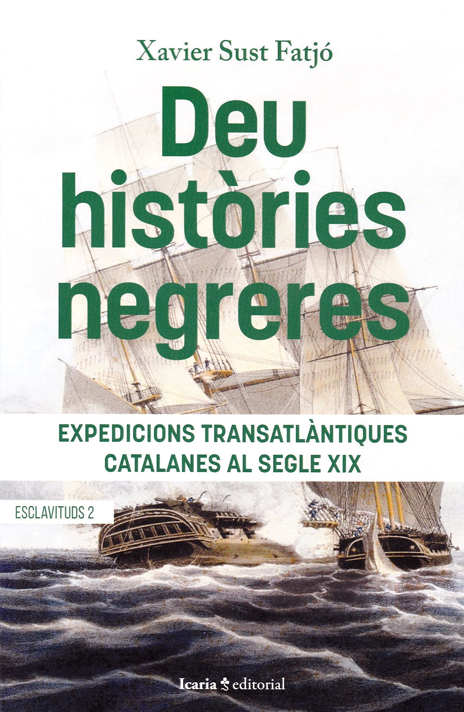 DEU HISTÒRIES NEGRERES: Expediciones transatlantiques catalanes al segle XIX: 2 (Esclavitudes)