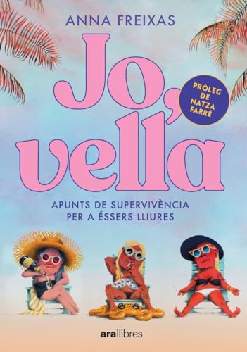 Jo, vella: Apunts de supervivència per a éssers lliures (CATALAN)