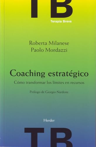 Coaching Estratégico. Cómo transformar los límites en recursos (Terapia Breve)