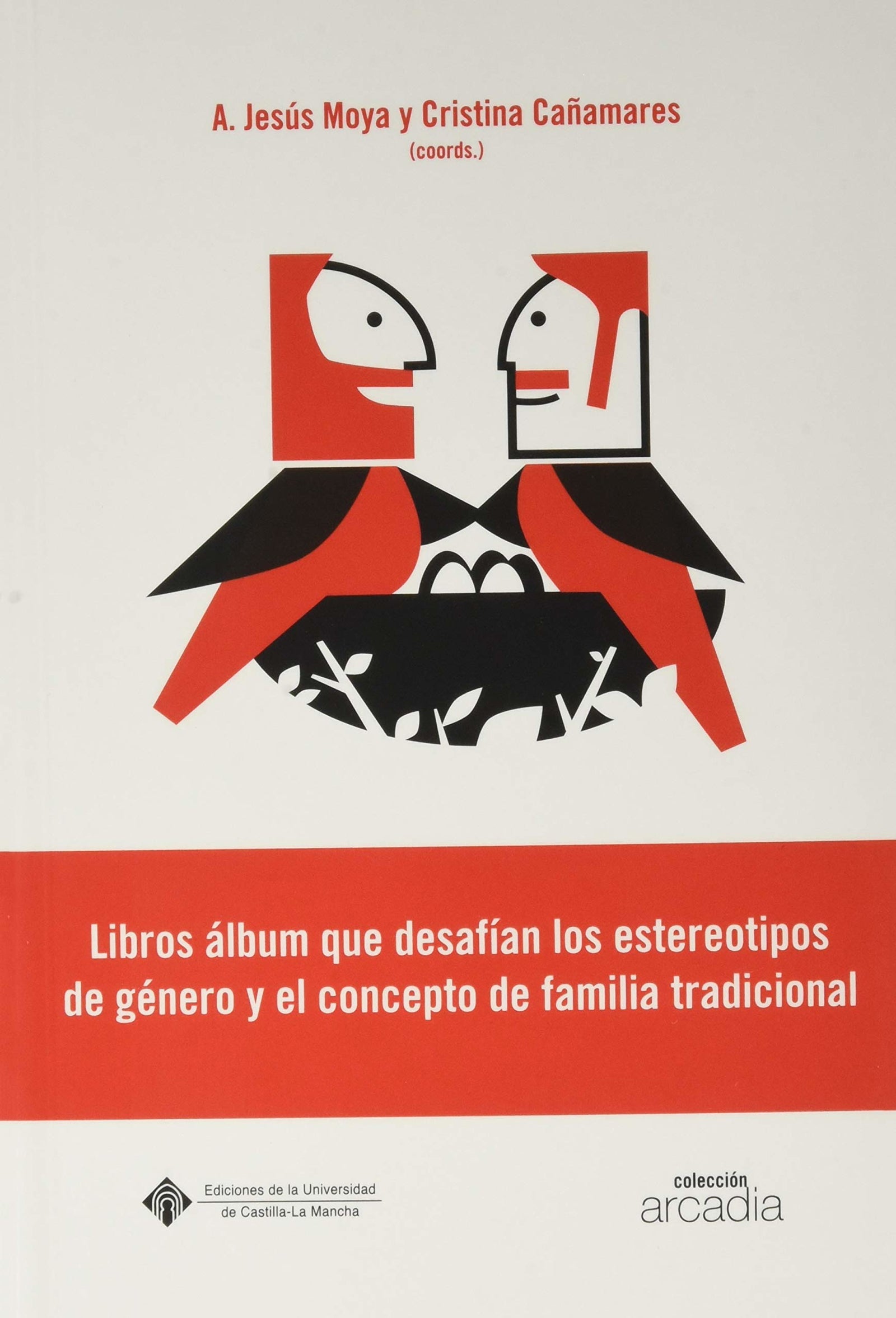 Libros álbum que desafían los estereotipos de género y el concepto de familia tradicional: Análisis semiótico y multimodal: 31 (ARCADIA)