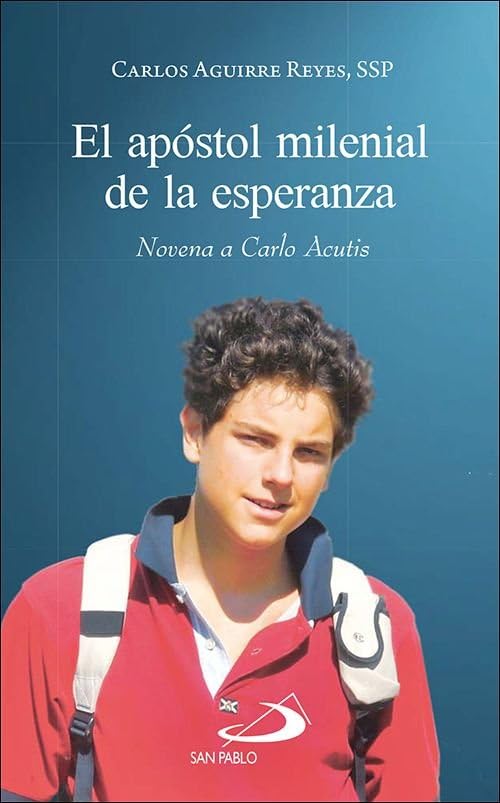 El apóstol milenial de la esperanza: Novena a Carlo Acutis (Materiales litúrgico-pastorales)
