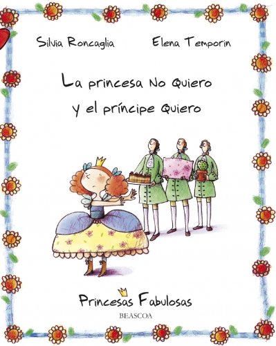 La princesas No Quiero y el príncipe Quiero (PRINCESAS FABULOSAS)