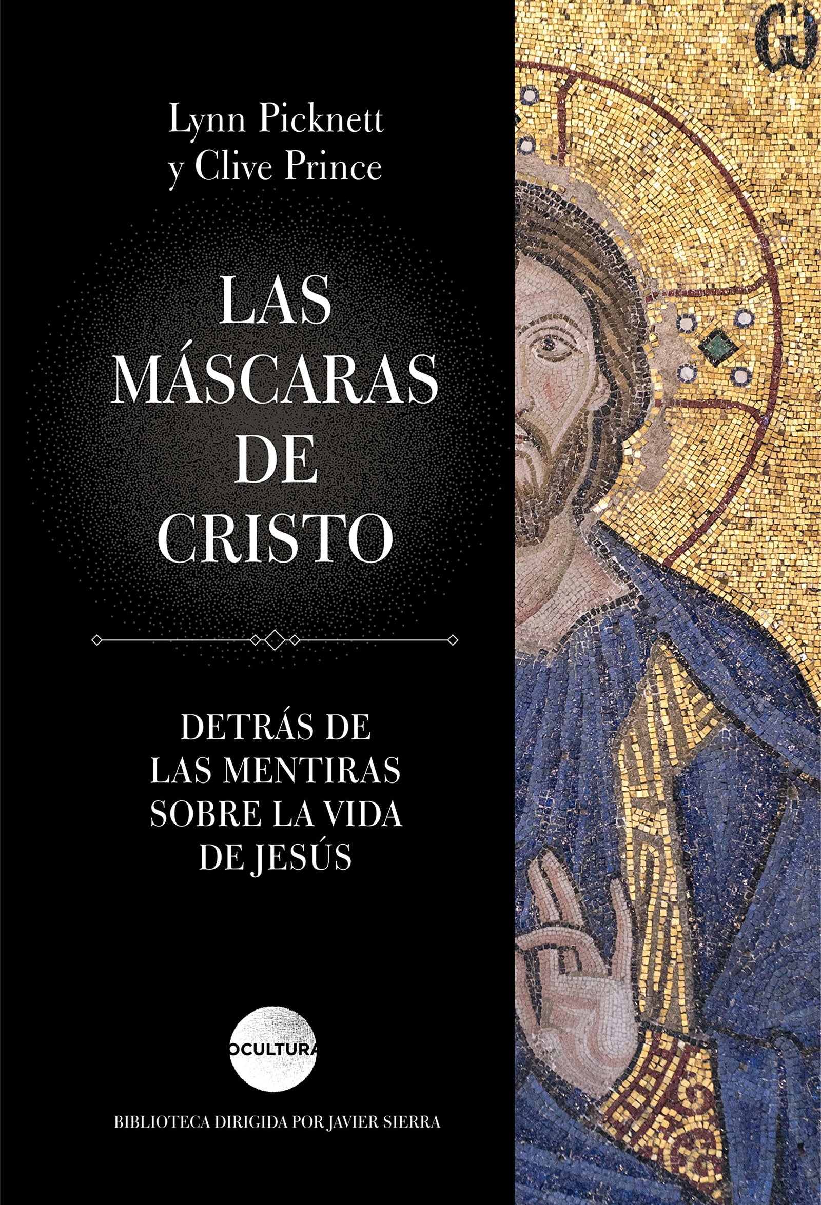 Las máscaras de Cristo: Detrás de las mentiras sobre la vida de Jesús (Ocultura)