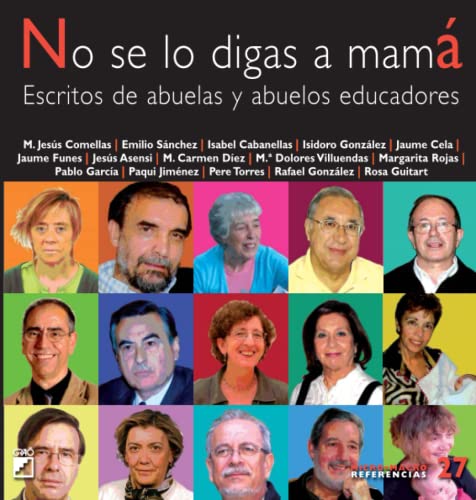 No se lo digas a mamá: Escritos de abuelas y abuelos educadores: 027 (Comunidad educativa)